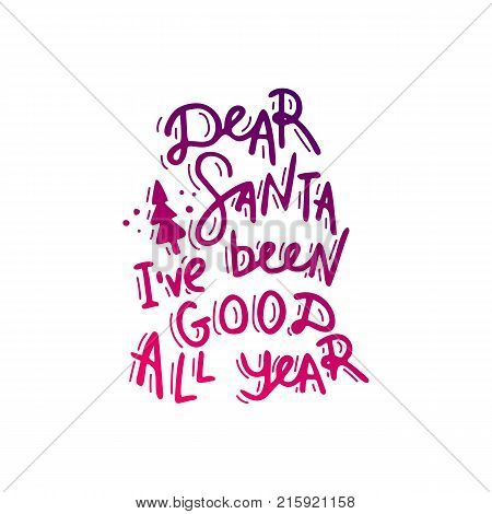Dear Santa, i've been good all year. Hand drawn lettering. Stock vector
