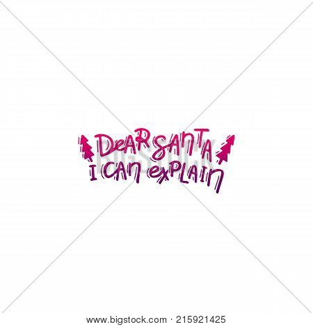 Dear Santa, I can explain. Hand drawn lettering. Stock vector