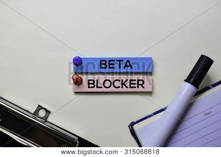 Beta Blocker Text On Sticky Notes Isolated On Office Desk
