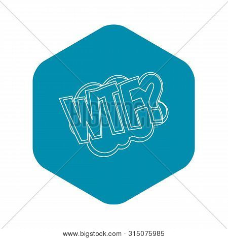 Wtf, Comic Text Sound Effect Icon. Outline Illustration Of Wtf, Comic Text Sound Effect Icon For Web