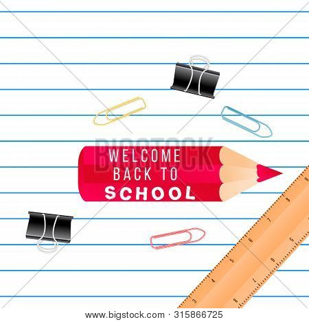 Notebook Lined Grid Paper Note, Ruler, Red Pencil With Quote Welcome Back To School, And School Supl