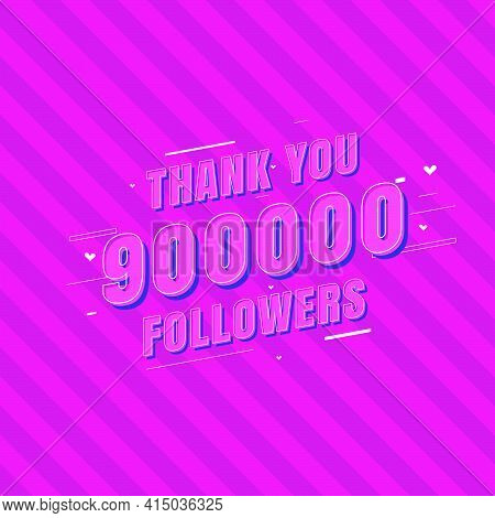 Thank You 900000 Followers Celebration, Greeting Card For 900k Social Followers.