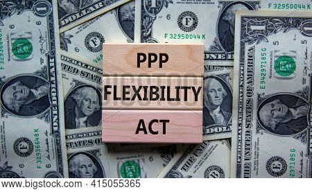 Ppp, Paycheck Protection Program Flexibility Act Symbol. Concept Words Ppp Flexibility Act On Blocks