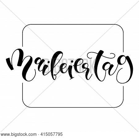 Maifeiertag - German Lettering 1 May Greeting Card Or Background. Black Vector Illustration Isolated