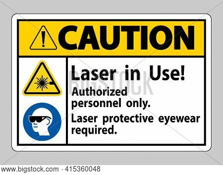 Caution Sign Laser In Use Authorized Personnel Only Laser Protec