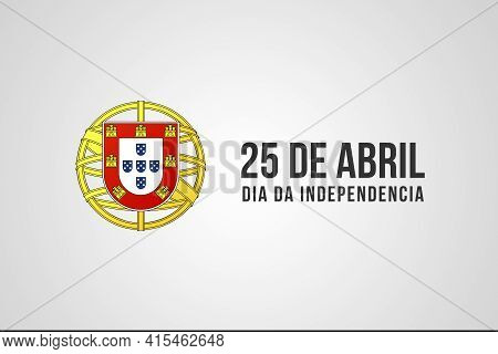25 Of April The Portugal Freedom Day Illustration With Flag Of Portugal Element. Revolution Of The C