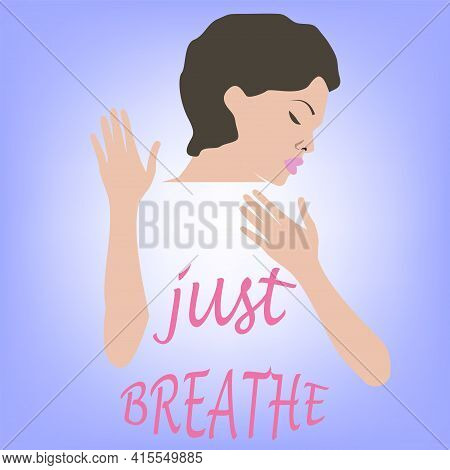The Woman Is Sad With Her Hands Up, An Abstract Breeze - The Inscription - Just Breathe. Breathwork.