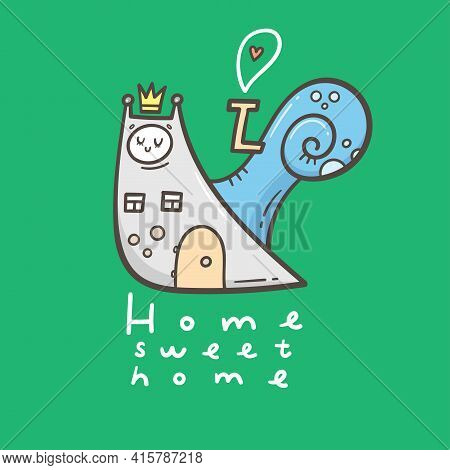 Card With Cute Cartoon Snail And His House. Doodle Cartoon  Poster. Vector Print With Insect. Home S