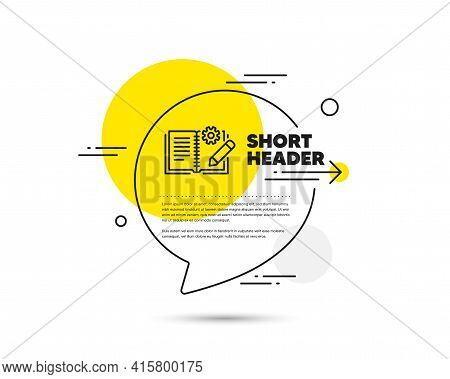 Engineering Documentation Line Icon. Speech Bubble Vector Concept. Technical Instruction Sign. Engin
