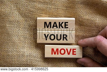Make Your Move Symbol. Wooden Blocks With Words 'make Your Move'. Beautiful Canvas Background, Busin