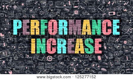 Performance Increase. Multicolor Inscription on Dark Brick Wall with Doodle Icons. Performance Increase Concept in Modern Style. Doodle Design Icons. Performance Increase on Dark Brickwall Background.