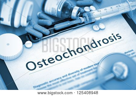 Osteochondrosis - Medical Report with Composition of Medicaments - Pills, Injections and Syringe. Osteochondrosis - Printed Diagnosis with Blurred Text. 3D Render.