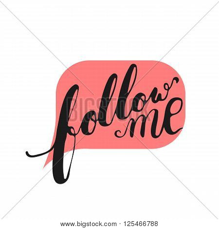 Hand drawn typography lettering phrase Follow us in the bubble speech. Modern motivational calligraphy Follow me and follow us for social network typography poster or t-shirt print.