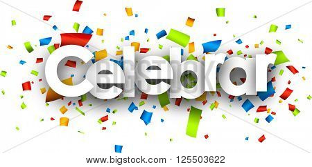 Celebrate paper banner with color confetti, Spanish. Vector illustration.