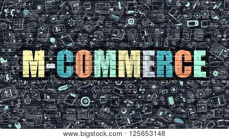 Multicolor Concept - M-Commerce on Dark Brick Wall with Doodle Icons Around. Modern Illustration in Doodle Design Style. M-Commerce Business Concept. M-Commerce on Dark Brick Wall. M-Commerce Concept.