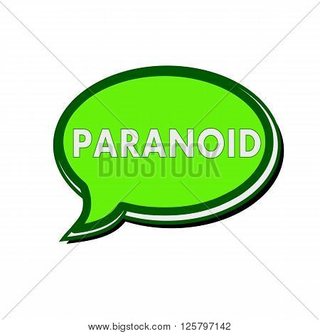 PARANOID white wording on green Speech bubbles