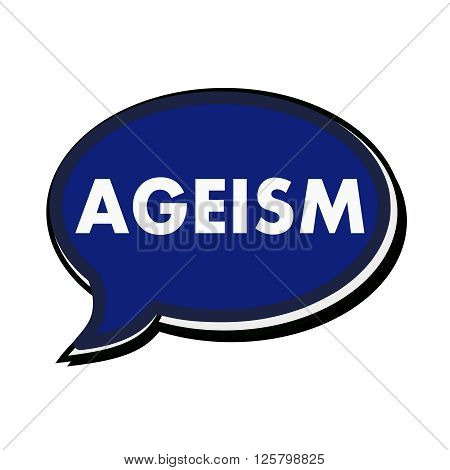 an images of AGEISM wording on blue Speech bubbles