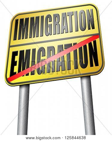 immigration or emigration political or economic migration by refugees or moving across the border by economic migrants sign