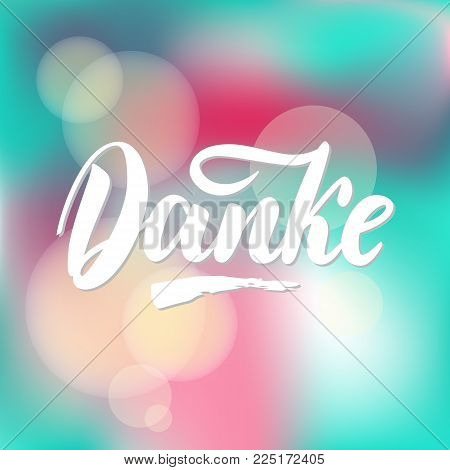 Thank you in German. Vector calligraphy. Danke poster or card. Grey Letters on colorful abstract Background. Hand-drawn lettering.