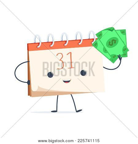 Cute Cartoon Calendar With Money. The End Of The Month Salary And Wage. Time To Pay Concept. Flat St