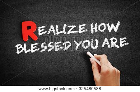 Realize How Blessed You Are Text On Blackboard, Business Concept Background