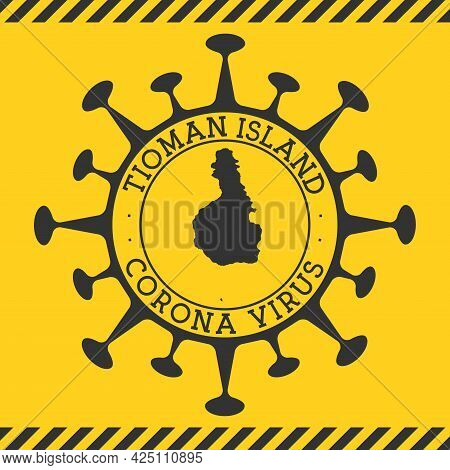 Corona Virus In Tioman Island Sign. Round Badge With Shape Of Virus And Tioman Island Map. Yellow Is