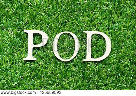 Alphabet Letter In Word Pod (abbreviation Of Proof Of Delivery, Point Of Delivery, Pay On Demand Or 