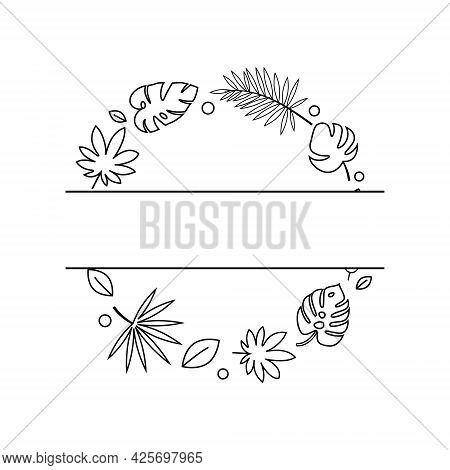 Exotic Leaves Outline Wreath Split Monogram. Monstera, Palm Foliage. Linear Floral Frame With Text S