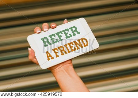 Writing Displaying Text Refer A Friend. Word Written On Direct Someone To Another Or Send Him Someth