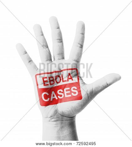 Open Hand Raised, Ebola Cases Sign Painted, Multi Purpose Concept - Isolated On White Background