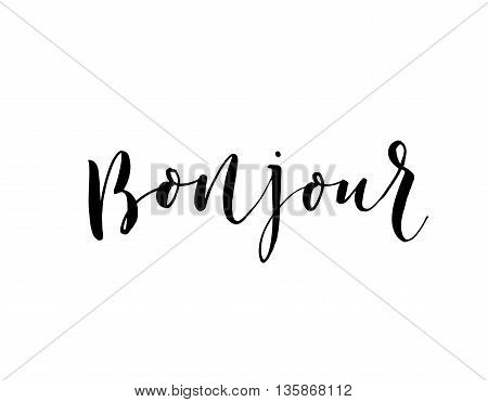 Hand drawn bonjour phrase. Hello in french. Modern brush calligraphy. Ink illustration. Hand drawn lettering background. Isolated on white background. Positive quote.