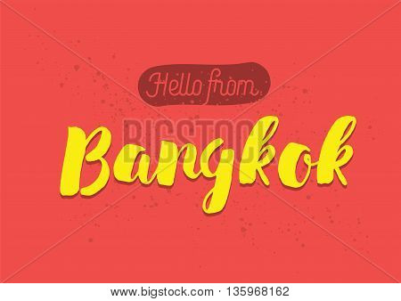 Hello from Bangkok, Thailand. Greeting card with typography, lettering design. Hand drawn brush calligraphy, text for t-shirt, post card, poster. Isolated vector illustration.