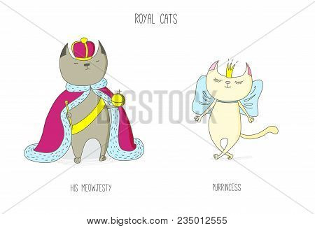 Hand Drawn Vector Doodles Of Cute Funny Royal Cats - King And Princess In Crowns, With Text. Isolate