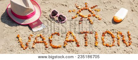 Inscription Vacation, Accessoriess For Sunbathing And Passport With Currencies Euro On Sand At Beach