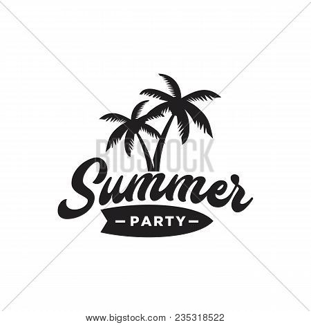 Summer Party Lettering For Poster, Banner Or Card With Palm Trees And Surfboard.