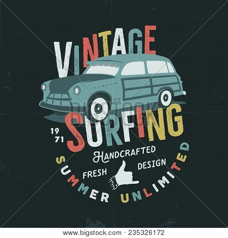 Vintage Hand Drawn Tee Print Vector Design With Retro Surf Car, Shaka Sign And Typography Elements. 