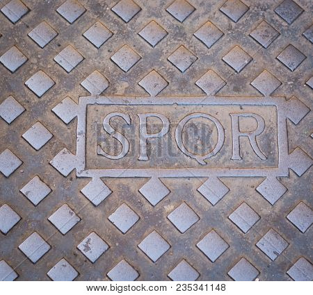 Inscription Spqr On The Hatch In Rome