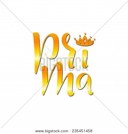 Hand Drawn Lettering Phrase Prima. Vector Illustration.  Сan Be Use For Dance Studio Decor, Gift, Me