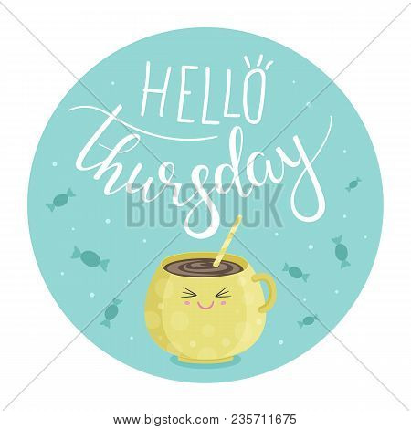 Vector Illustration Of Hello Thursday With A Cup Of Tea