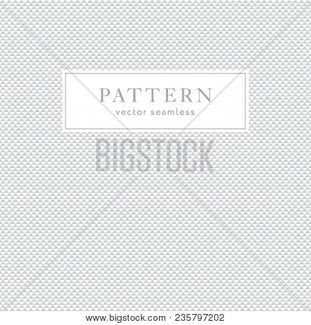 Simple Geometric Seamless Pattern With Triangles. Simple Light Grey Background Design. Abstract Text