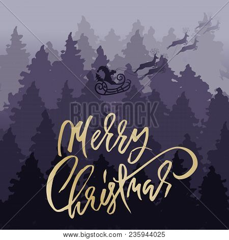Fog Firry Forest Landscape. Fir Tree Panorama With Santa Claus. Holiday Lettering Card. Christmas De