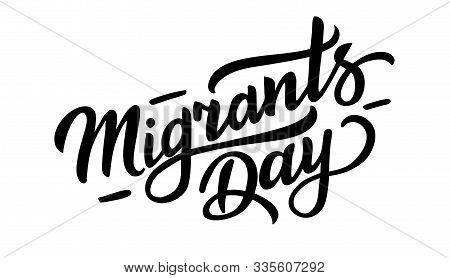 Migrants Day Hand Draw Vector Illustration, Lettering Typography Poster. Celebration Quotation For S