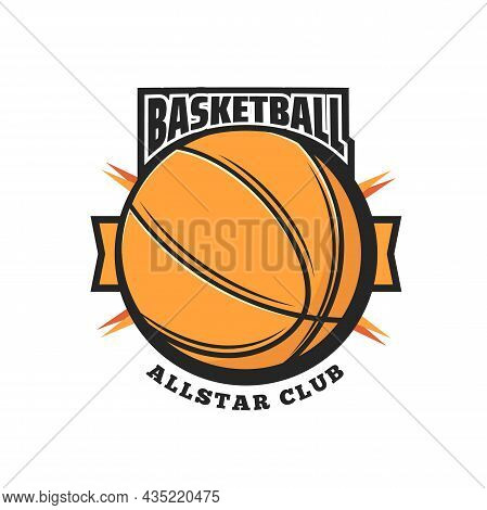 Basketball Sport Vector Icon With Orange Ball And Ribbon Banner. Basketball Game Team Sport Club Iso