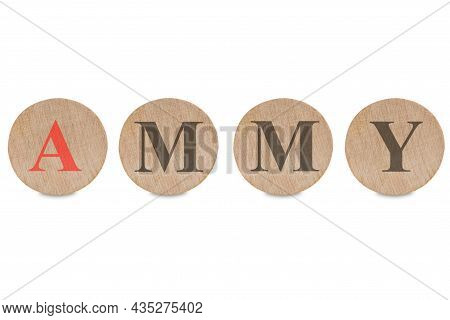 Ammy Word Written On Wood Block Isolated In White. Ammy Text On Wooden Block For Your Design, Concep