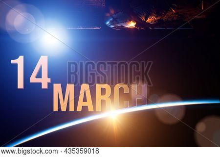March 14th. Day 14 Of Month, Calendar Date. The Spaceship Near Earth Globe Planet With Sunrise And C