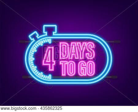 4 Days To Go. Countdown Timer. Neon Icon. Time Icon. Count Time Sale. Vector Stock Illustration