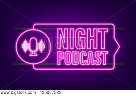 Night Podcast Neon Icon, Vector Symbol In Flat Isometric Style Isolated On White Background. Vector 