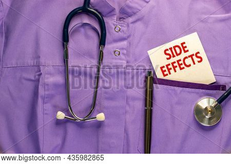 Side Effects Symbol. Medical Uniform, White Card With Words Side Effects, Metalic Pen And Stethoscop