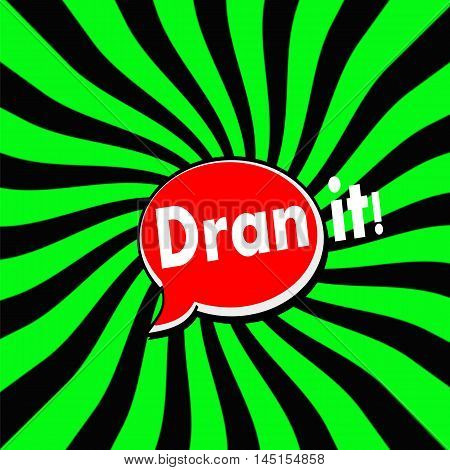 Darn it Red Speech bubbles white wording on Striped sun Green-Black background
