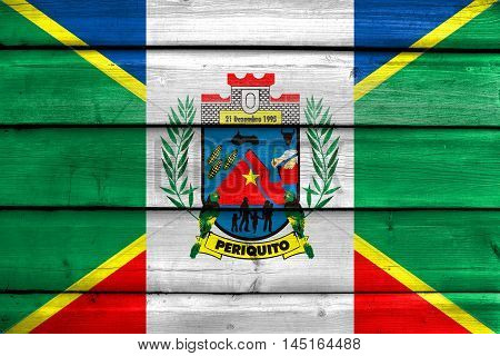 Flag Of Periquito, Brazil, Painted On Old Wood Plank Background